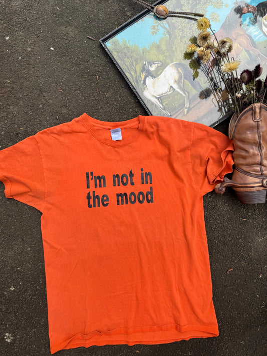 I’m not in the mood T shirt